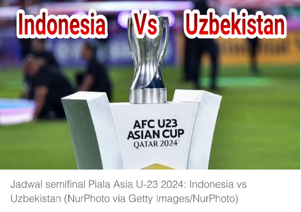 Jadwal Semifinal Piala Asia U-23 2024 Indonesia Vs Uzbekistan